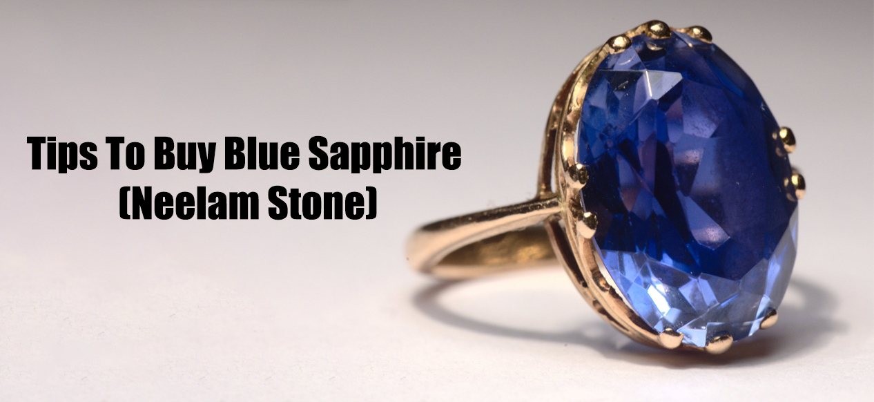 Tips To Buy Blue Sapphire [ Neelam Stone ]