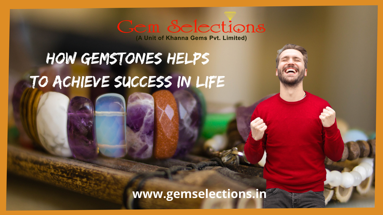 How gemstones help people to get success in life