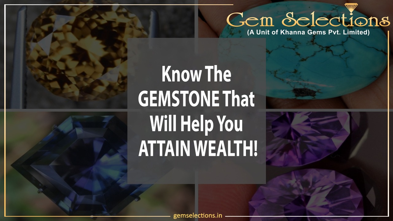  Know The Gemstone That Will Help You Attain Wealth!