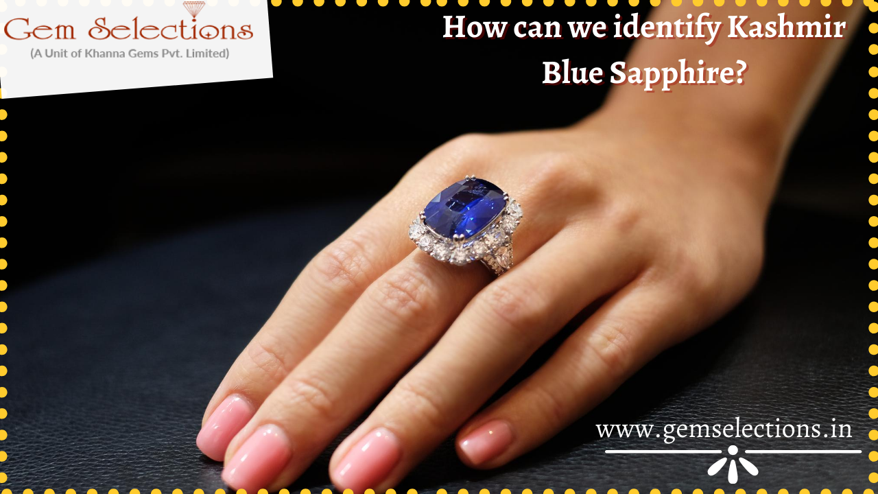 How can we identify Kashmir Blue Sapphire?