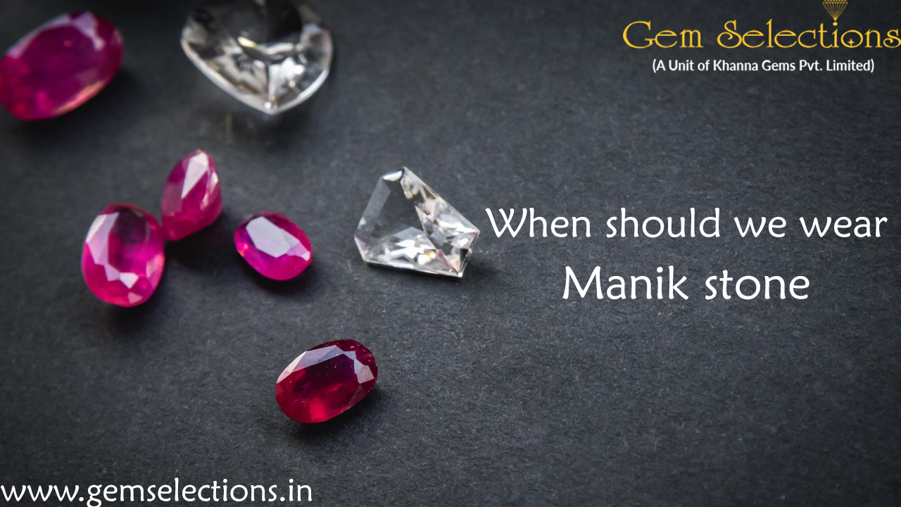 When should we wear Manik stone