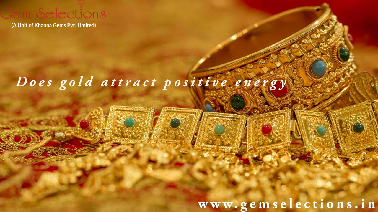 Does gold attract positive energy