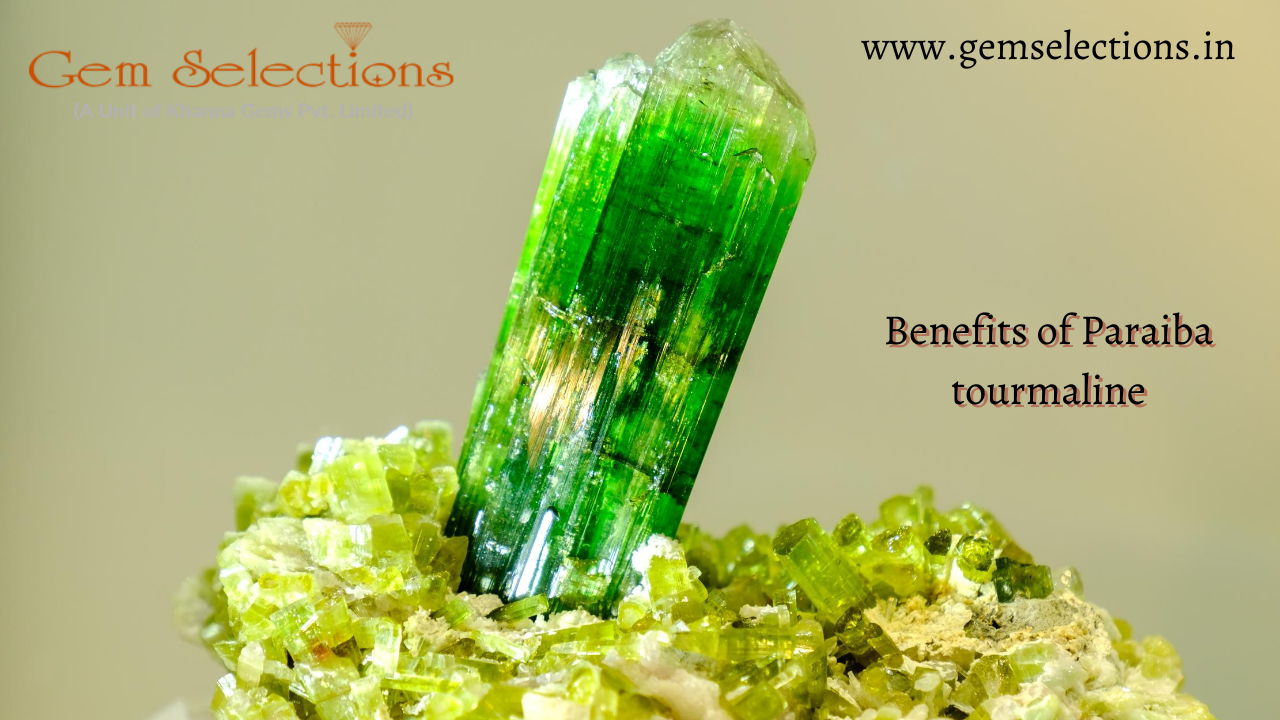 Benefits of Paraiba Tourmaline gemstone